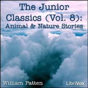 The Junior Classics, Volume 8 Animal and Nature Stories